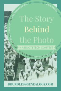 The Story Behind the Photo -- Boundless Genealogy