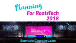 Planning for RootsTech 2018 -- Boundless Genealogy